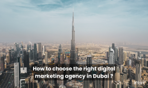 The Ultimate Guide to Choosing the Right Digital Marketing Agency in Dubai