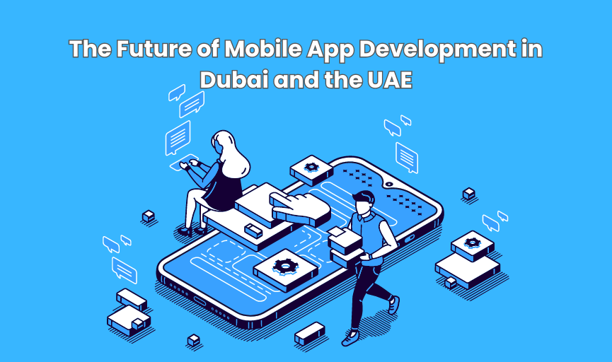 Future of mobile app development in dubai and UAE
