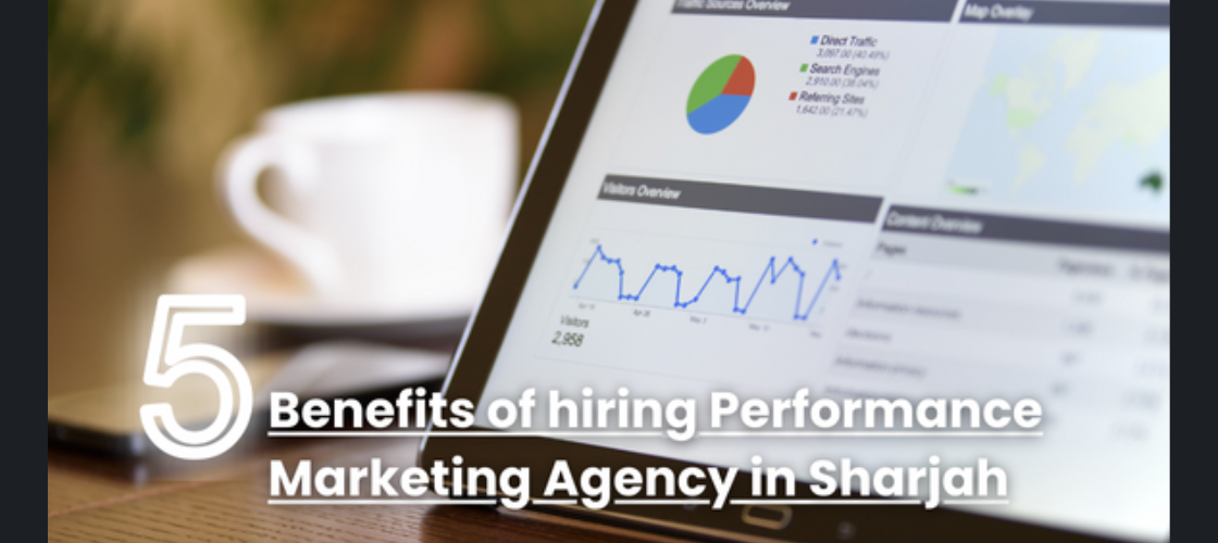 Benefits-of-hiring-Performance-Marketing-Agency-in-Sharjah