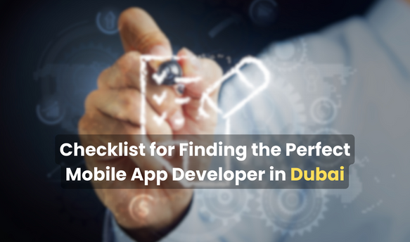 Checklist-for-Finding-the-Perfect-Mobile-App-Developer-in-Dubai