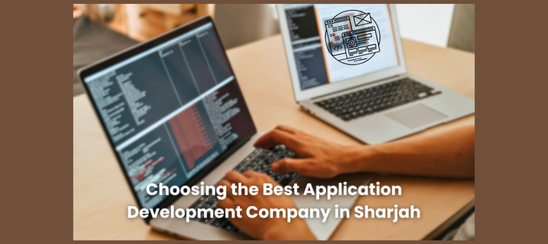 Choosing-the-Best-Application-Development-Company-in-Sharjah