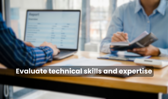 Evaluate technical skills and expertise