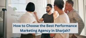 How-to-Choose-the-Best-Performance-Marketing-Agency-in-Sharjah