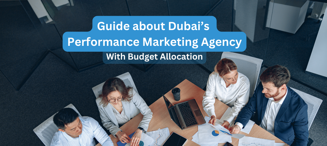 Guide about Dubai’s Performance Marketing Agency