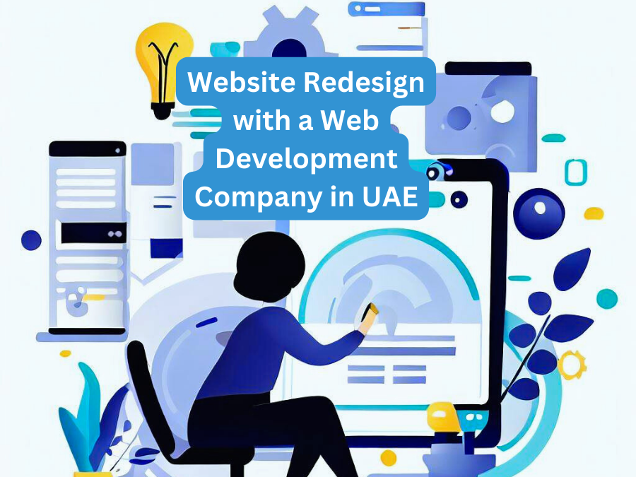 Navigating Website Redesign: A Guide to Partnering with a Web Development Company in UAE